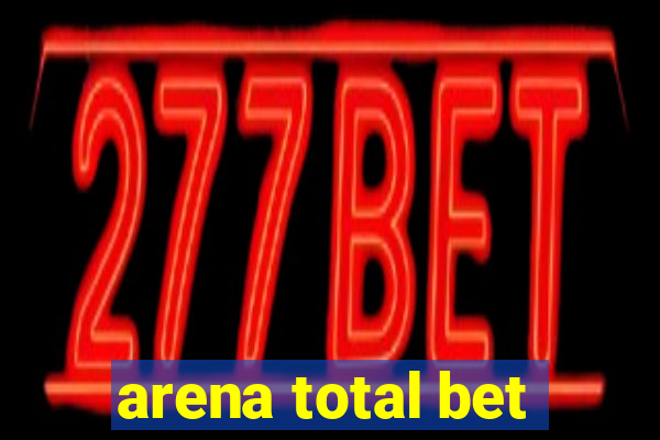 arena total bet